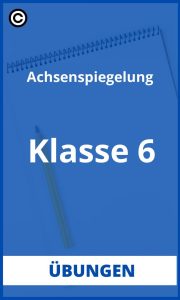 Achsenspiegelung Übungen 6 Klasse