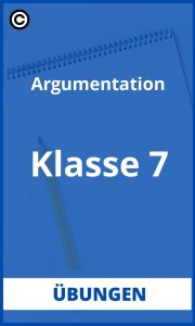 Argumentation Übungen Klasse 7