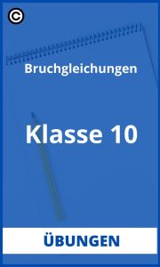 Bruchgleichungen Übungen Klasse 10