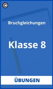 Bruchgleichungen Übungen Klasse 8