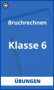 Bruchrechnen 6 Klasse Übungen