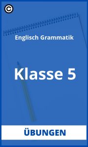 Englisch Grammatik Übungen Klasse 5