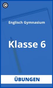 Englisch Übungen Klasse 6 Gymnasium