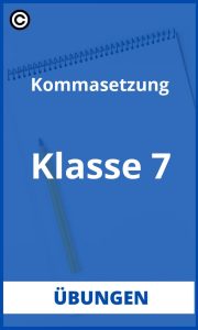 Kommasetzung Übungen Klasse 7