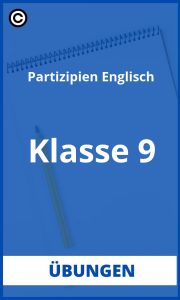 Partizipien Englisch Übungen Klasse 9