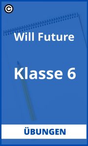 Will Future Übungen Klasse 6