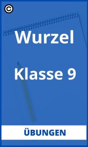 Wurzel Übungen Klasse 9